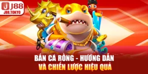 Bắn Cá Rồng - Hướng Dẫn và Chiến Lược Hiệu Quả