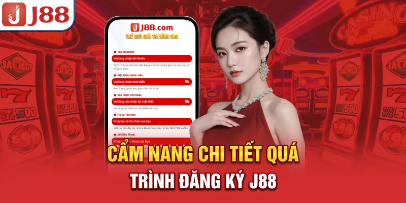 Cẩm nang chi tiết quá trình đăng ký J88