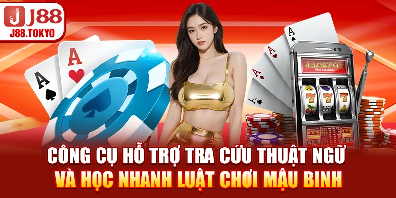 Công cụ hỗ trợ tra cứu thuật ngữ và học nhanh luật chơi mậu binh